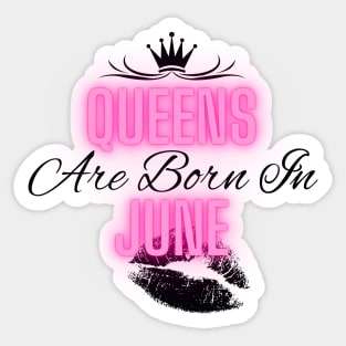 Queens are born in June - Quote Sticker